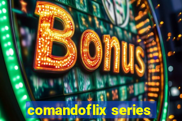 comandoflix series